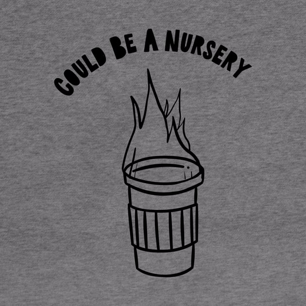 Could Be A Nursery (Black Logo) by usernate